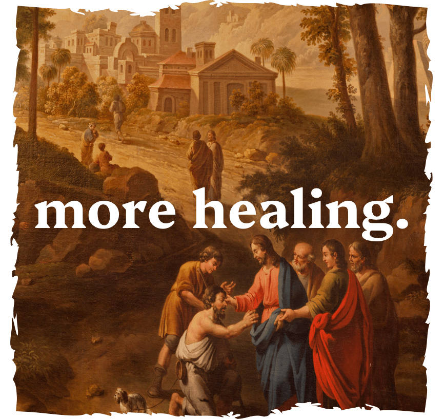 Old artwork of Jesus healing the blind man on side of road with the words More Healing.